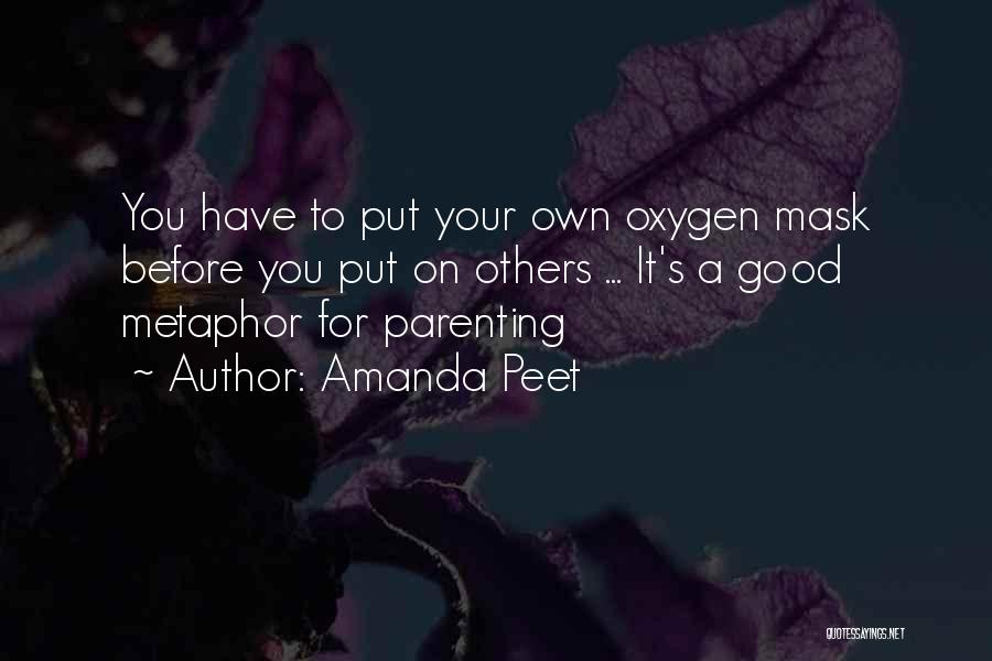 Amanda Peet Quotes: You Have To Put Your Own Oxygen Mask Before You Put On Others ... It's A Good Metaphor For Parenting