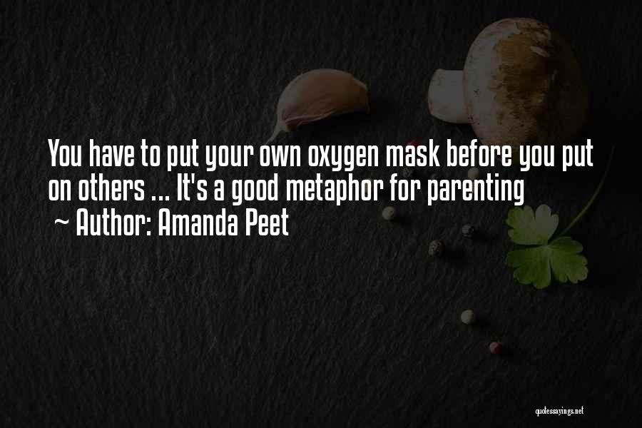 Amanda Peet Quotes: You Have To Put Your Own Oxygen Mask Before You Put On Others ... It's A Good Metaphor For Parenting