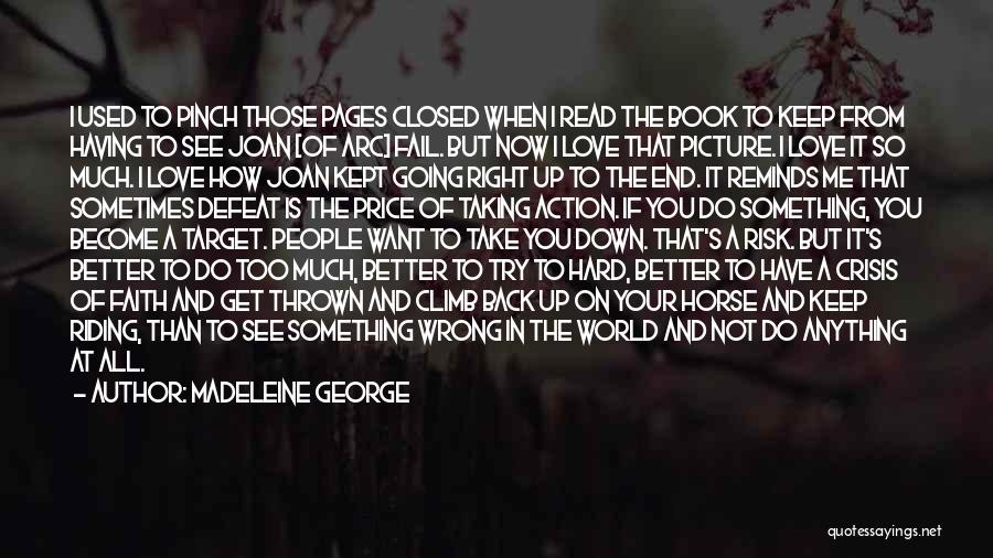 Madeleine George Quotes: I Used To Pinch Those Pages Closed When I Read The Book To Keep From Having To See Joan [of