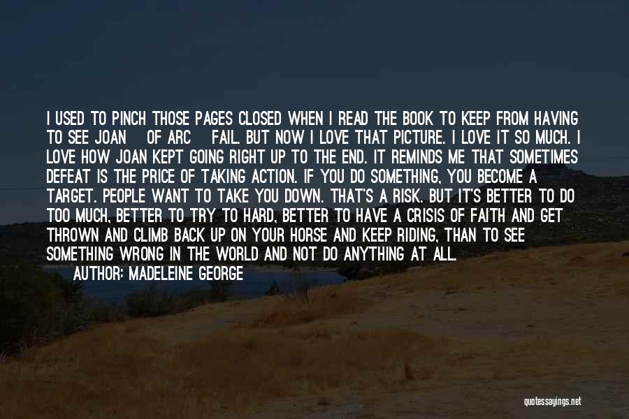 Madeleine George Quotes: I Used To Pinch Those Pages Closed When I Read The Book To Keep From Having To See Joan [of