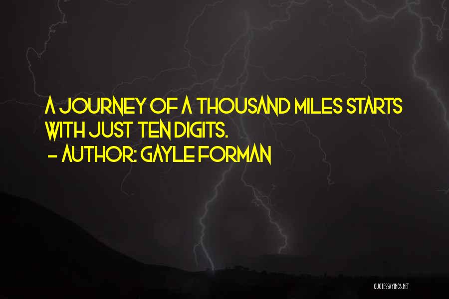 Gayle Forman Quotes: A Journey Of A Thousand Miles Starts With Just Ten Digits.