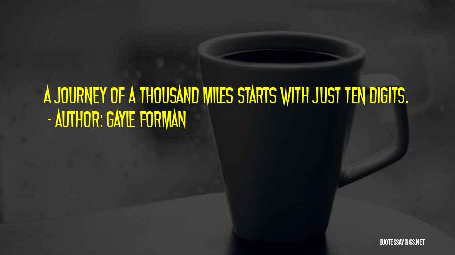 Gayle Forman Quotes: A Journey Of A Thousand Miles Starts With Just Ten Digits.