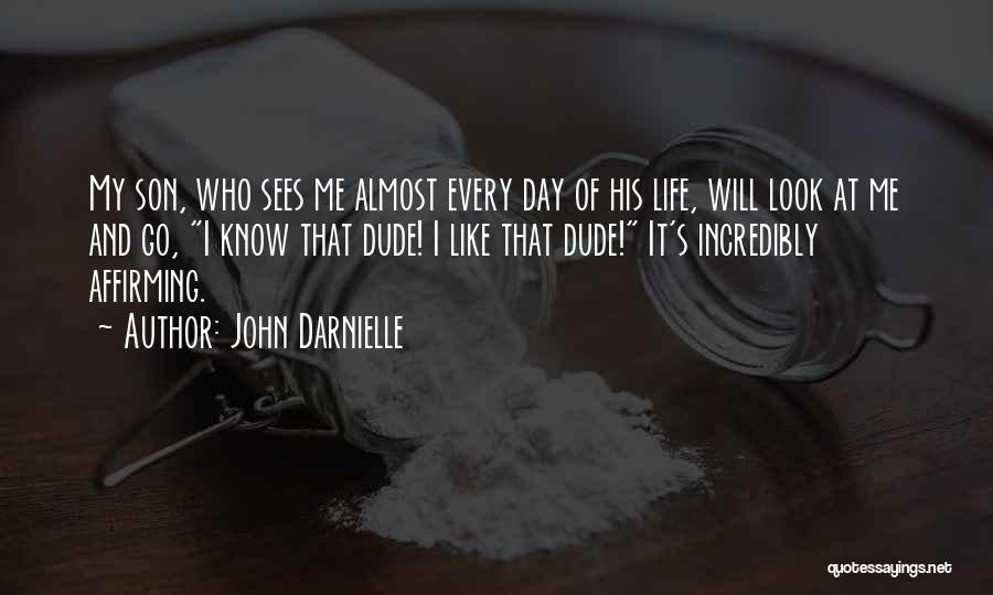 John Darnielle Quotes: My Son, Who Sees Me Almost Every Day Of His Life, Will Look At Me And Go, I Know That