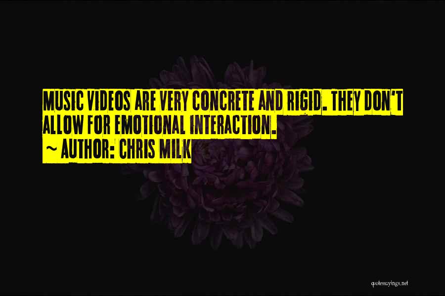 Chris Milk Quotes: Music Videos Are Very Concrete And Rigid. They Don't Allow For Emotional Interaction.