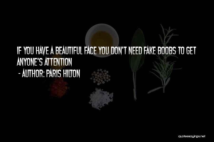 Paris Hilton Quotes: If You Have A Beautiful Face You Don't Need Fake Boobs To Get Anyone's Attention