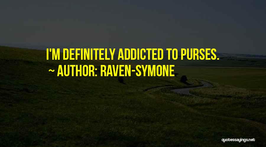Raven-Symone Quotes: I'm Definitely Addicted To Purses.