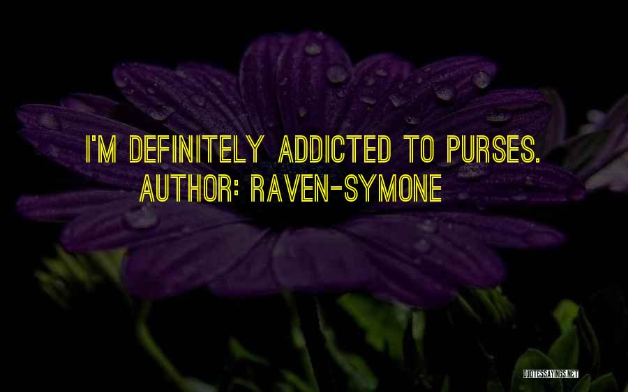 Raven-Symone Quotes: I'm Definitely Addicted To Purses.