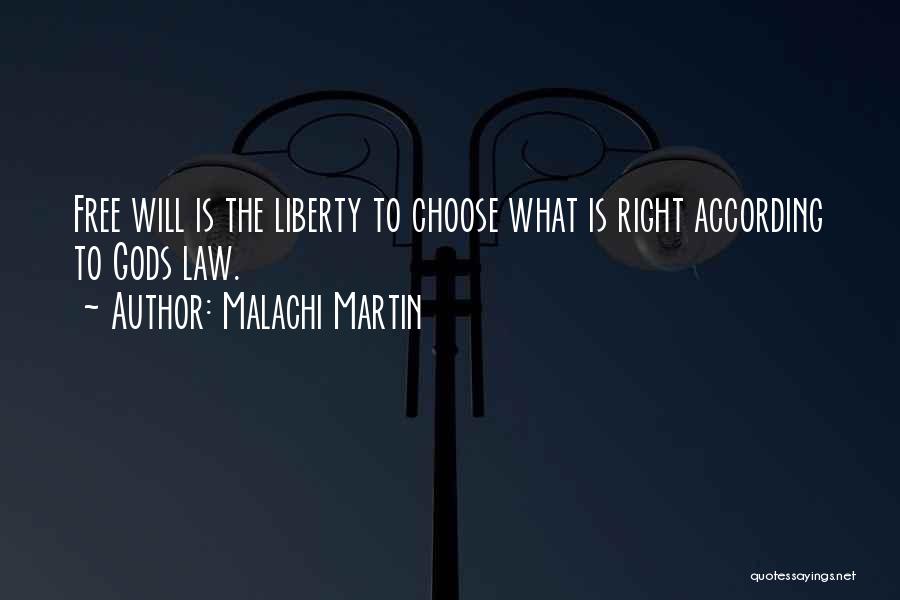 Malachi Martin Quotes: Free Will Is The Liberty To Choose What Is Right According To Gods Law.