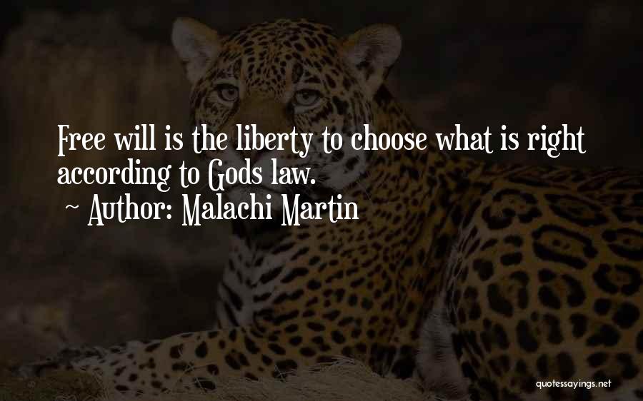 Malachi Martin Quotes: Free Will Is The Liberty To Choose What Is Right According To Gods Law.