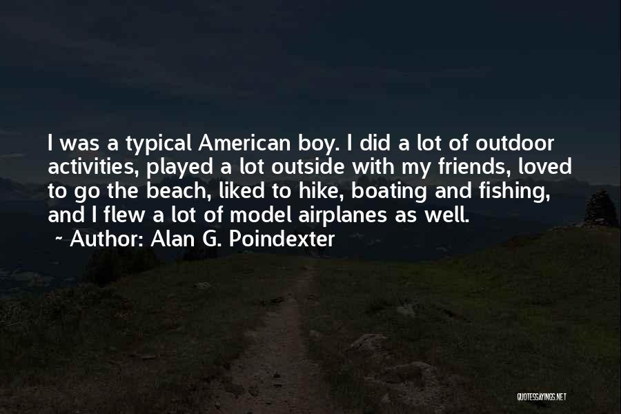 Alan G. Poindexter Quotes: I Was A Typical American Boy. I Did A Lot Of Outdoor Activities, Played A Lot Outside With My Friends,