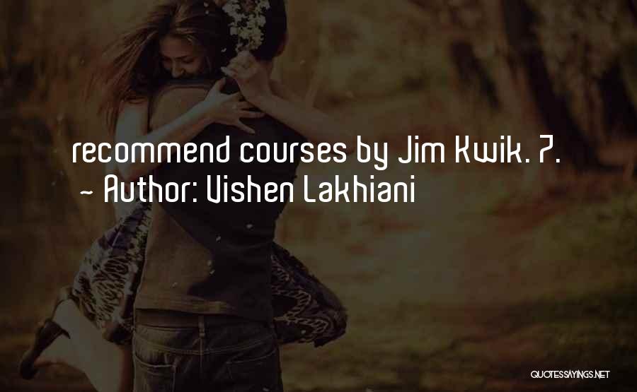 Vishen Lakhiani Quotes: Recommend Courses By Jim Kwik. 7.