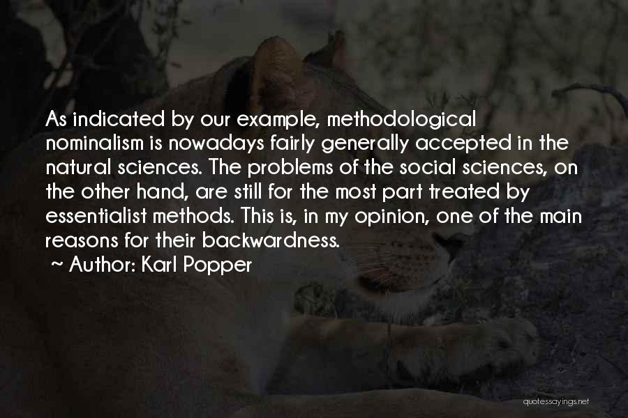 Karl Popper Quotes: As Indicated By Our Example, Methodological Nominalism Is Nowadays Fairly Generally Accepted In The Natural Sciences. The Problems Of The