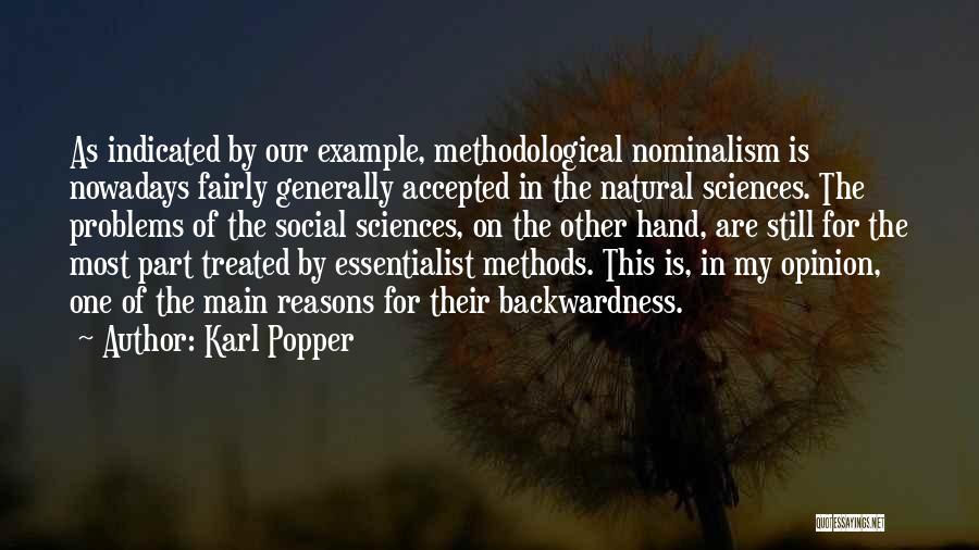 Karl Popper Quotes: As Indicated By Our Example, Methodological Nominalism Is Nowadays Fairly Generally Accepted In The Natural Sciences. The Problems Of The