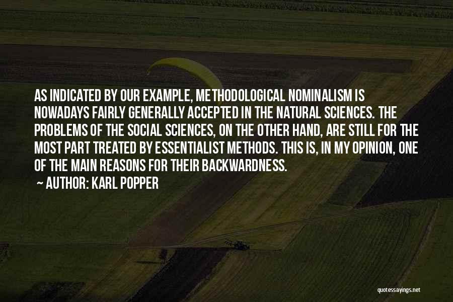 Karl Popper Quotes: As Indicated By Our Example, Methodological Nominalism Is Nowadays Fairly Generally Accepted In The Natural Sciences. The Problems Of The