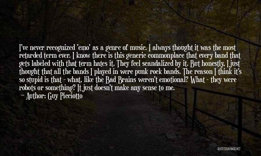 Guy Picciotto Quotes: I've Never Recognized 'emo' As A Genre Of Music. I Always Thought It Was The Most Retarded Term Ever. I