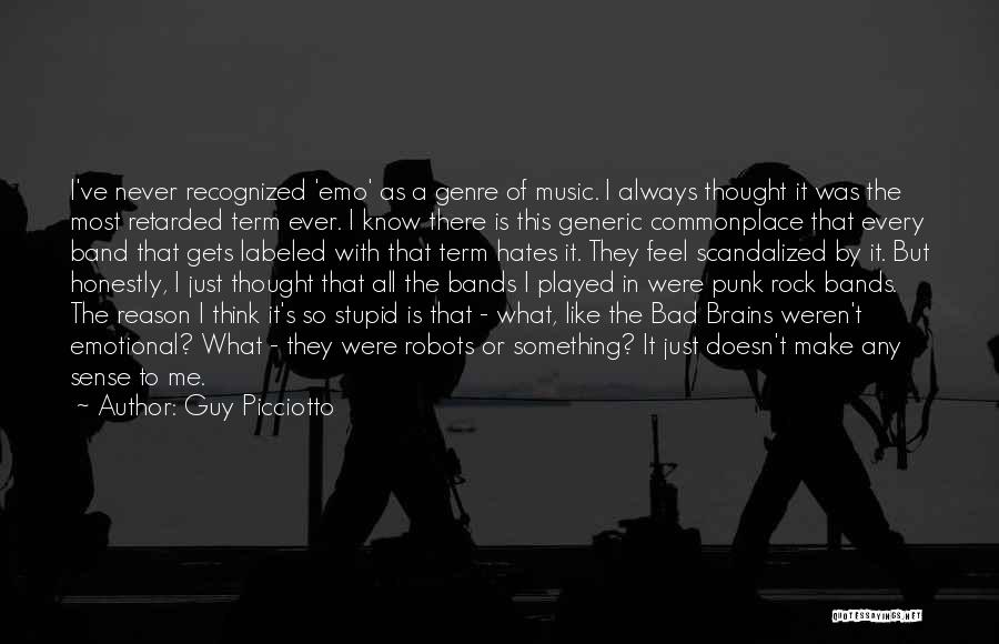 Guy Picciotto Quotes: I've Never Recognized 'emo' As A Genre Of Music. I Always Thought It Was The Most Retarded Term Ever. I