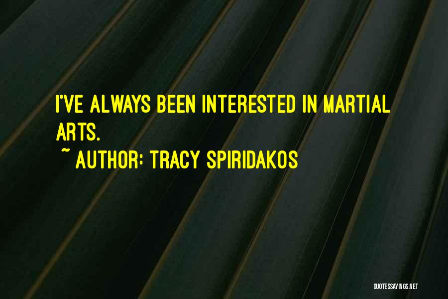 Tracy Spiridakos Quotes: I've Always Been Interested In Martial Arts.