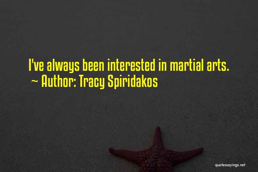 Tracy Spiridakos Quotes: I've Always Been Interested In Martial Arts.
