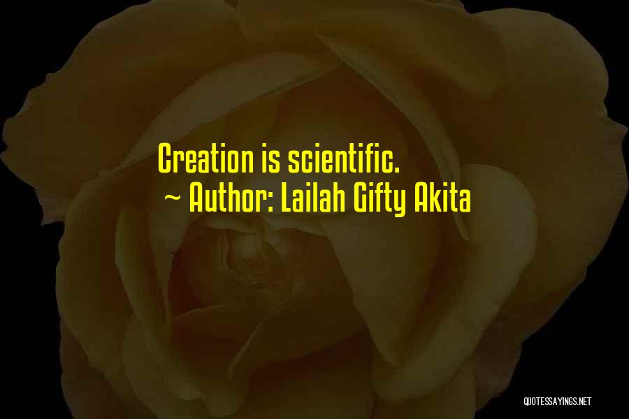 Lailah Gifty Akita Quotes: Creation Is Scientific.