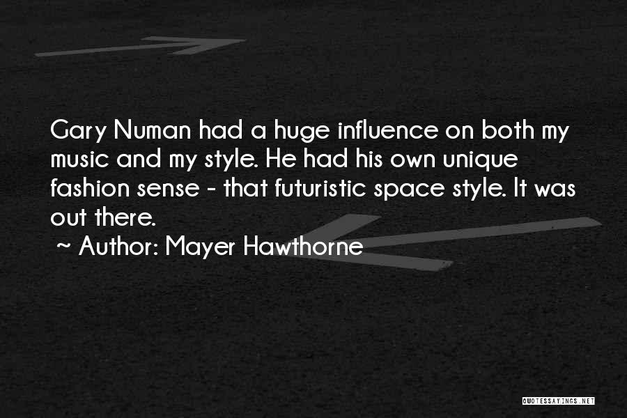 Mayer Hawthorne Quotes: Gary Numan Had A Huge Influence On Both My Music And My Style. He Had His Own Unique Fashion Sense