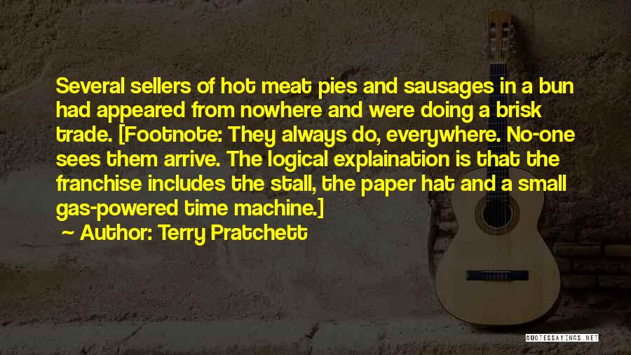 Terry Pratchett Quotes: Several Sellers Of Hot Meat Pies And Sausages In A Bun Had Appeared From Nowhere And Were Doing A Brisk