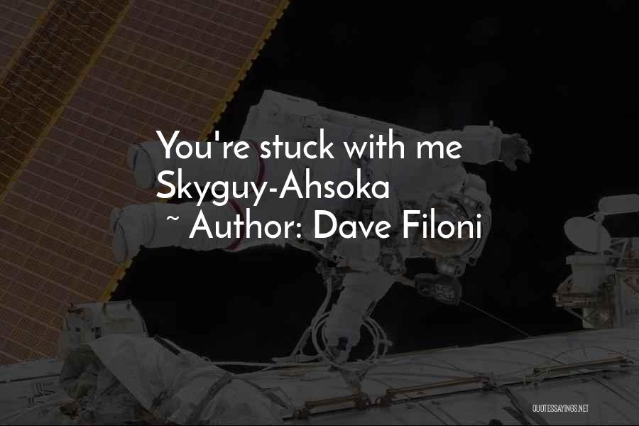 Dave Filoni Quotes: You're Stuck With Me Skyguy-ahsoka