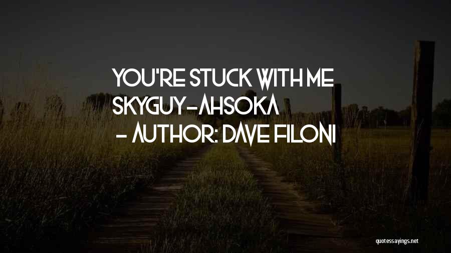 Dave Filoni Quotes: You're Stuck With Me Skyguy-ahsoka