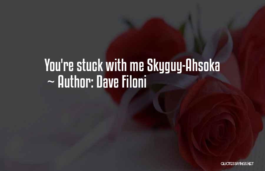 Dave Filoni Quotes: You're Stuck With Me Skyguy-ahsoka