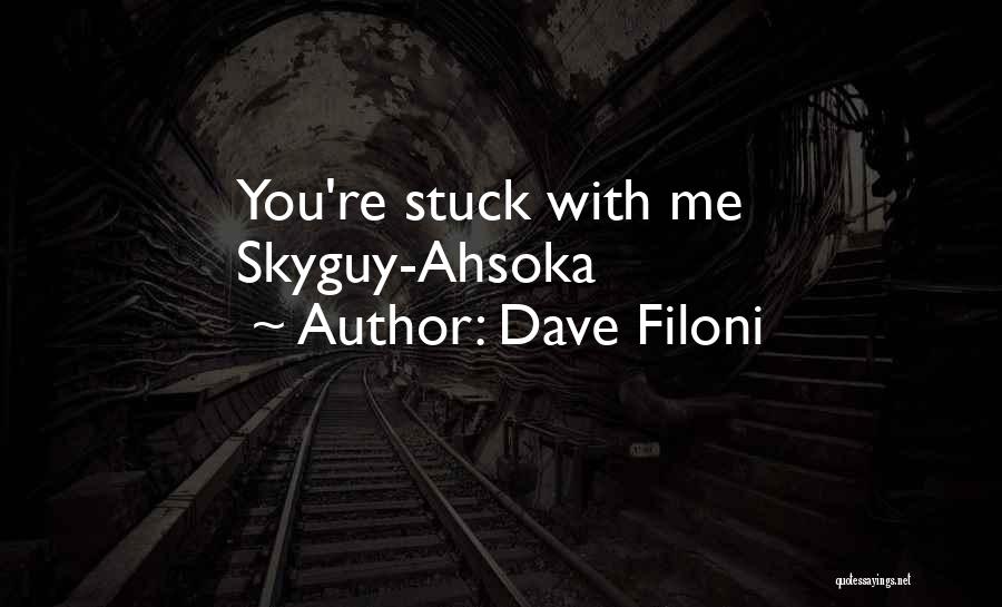 Dave Filoni Quotes: You're Stuck With Me Skyguy-ahsoka