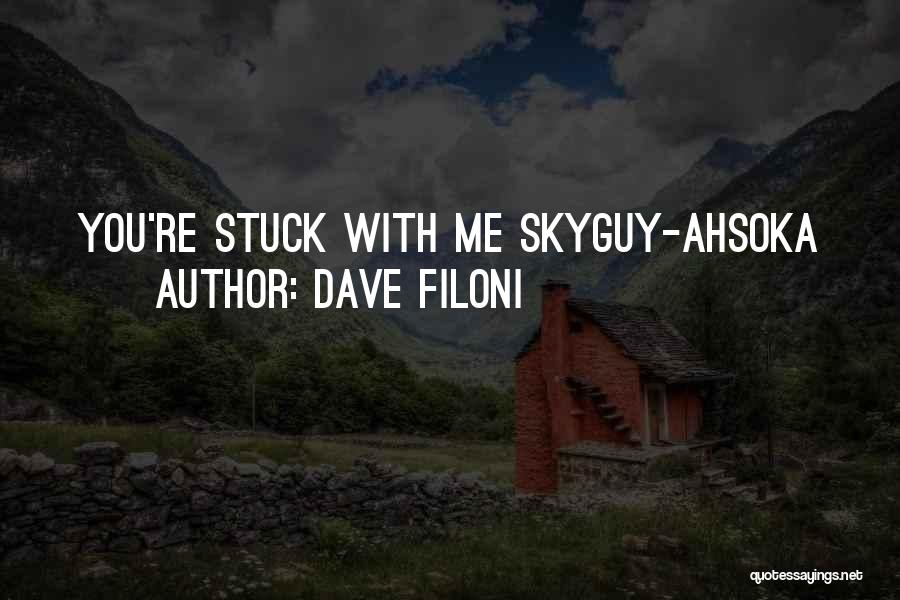 Dave Filoni Quotes: You're Stuck With Me Skyguy-ahsoka