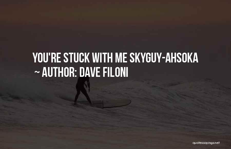 Dave Filoni Quotes: You're Stuck With Me Skyguy-ahsoka