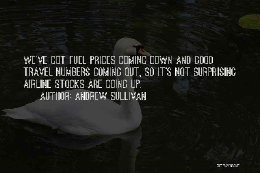 Andrew Sullivan Quotes: We've Got Fuel Prices Coming Down And Good Travel Numbers Coming Out, So It's Not Surprising Airline Stocks Are Going