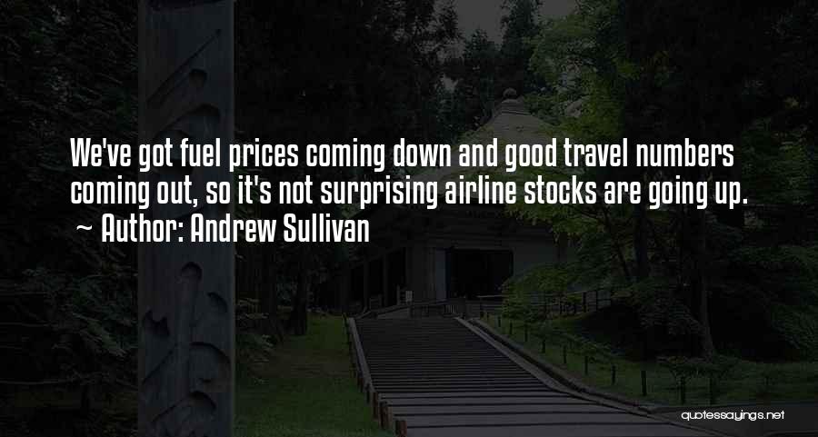 Andrew Sullivan Quotes: We've Got Fuel Prices Coming Down And Good Travel Numbers Coming Out, So It's Not Surprising Airline Stocks Are Going