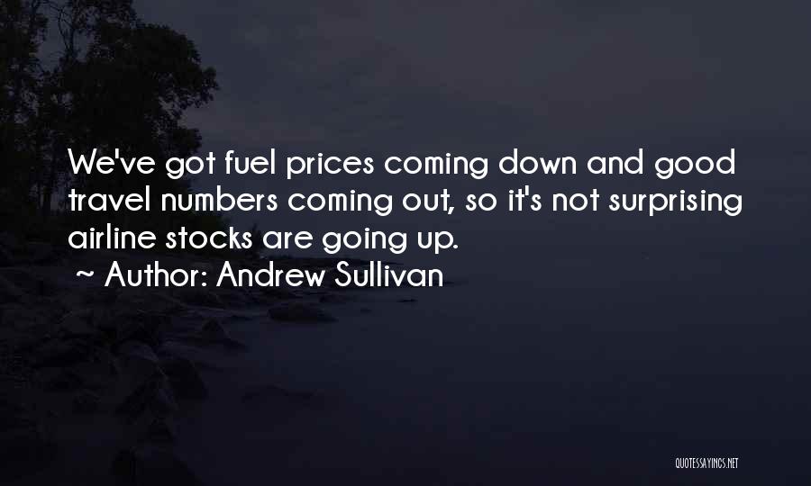 Andrew Sullivan Quotes: We've Got Fuel Prices Coming Down And Good Travel Numbers Coming Out, So It's Not Surprising Airline Stocks Are Going