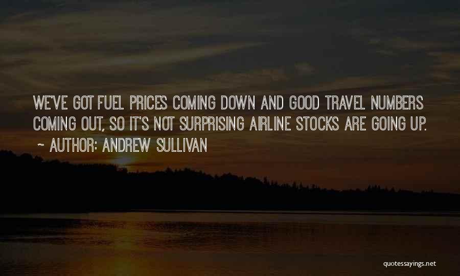 Andrew Sullivan Quotes: We've Got Fuel Prices Coming Down And Good Travel Numbers Coming Out, So It's Not Surprising Airline Stocks Are Going