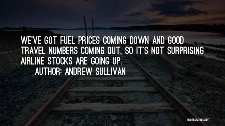 Andrew Sullivan Quotes: We've Got Fuel Prices Coming Down And Good Travel Numbers Coming Out, So It's Not Surprising Airline Stocks Are Going