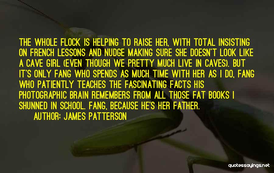 James Patterson Quotes: The Whole Flock Is Helping To Raise Her, With Total Insisting On French Lessons And Nudge Making Sure She Doesn't