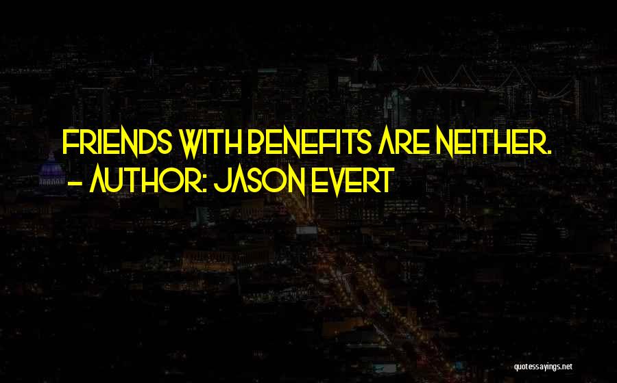 Jason Evert Quotes: Friends With Benefits Are Neither.