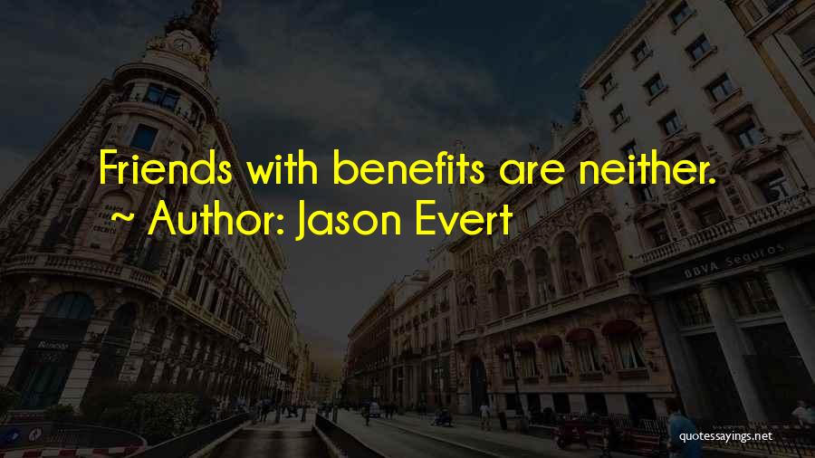 Jason Evert Quotes: Friends With Benefits Are Neither.