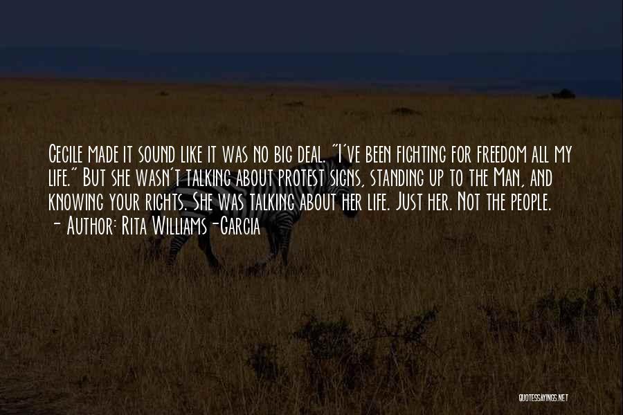 Rita Williams-Garcia Quotes: Cecile Made It Sound Like It Was No Big Deal. I've Been Fighting For Freedom All My Life. But She