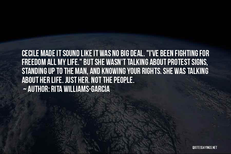 Rita Williams-Garcia Quotes: Cecile Made It Sound Like It Was No Big Deal. I've Been Fighting For Freedom All My Life. But She