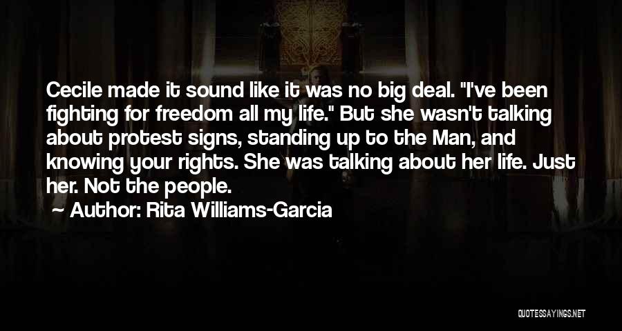 Rita Williams-Garcia Quotes: Cecile Made It Sound Like It Was No Big Deal. I've Been Fighting For Freedom All My Life. But She