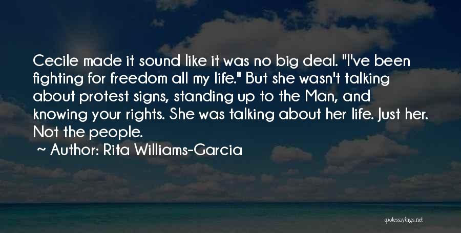 Rita Williams-Garcia Quotes: Cecile Made It Sound Like It Was No Big Deal. I've Been Fighting For Freedom All My Life. But She