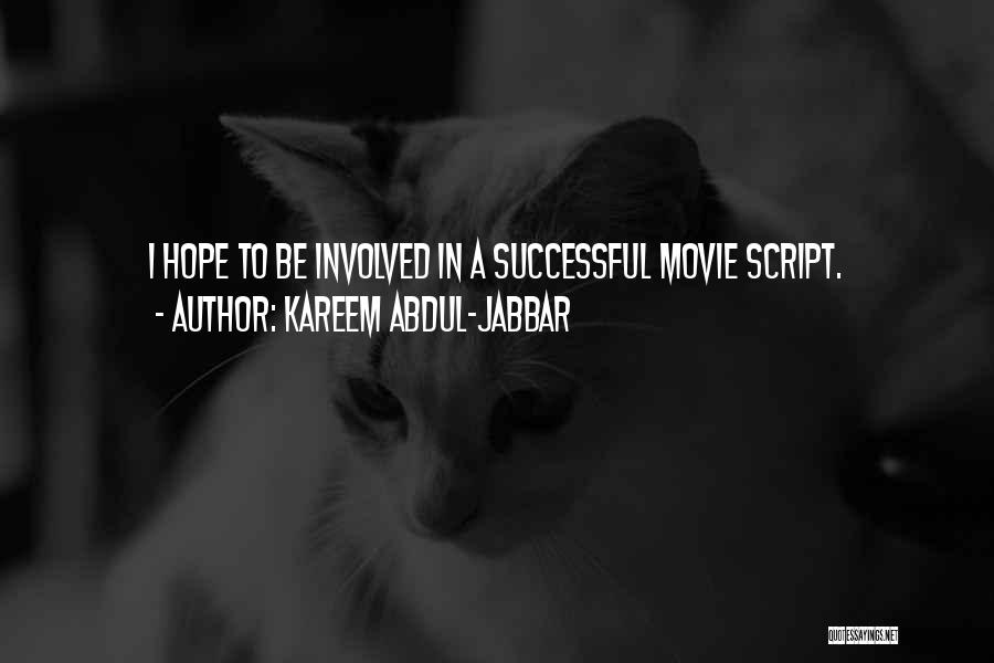 Kareem Abdul-Jabbar Quotes: I Hope To Be Involved In A Successful Movie Script.