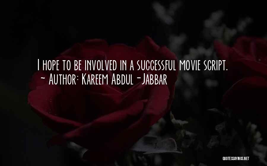 Kareem Abdul-Jabbar Quotes: I Hope To Be Involved In A Successful Movie Script.