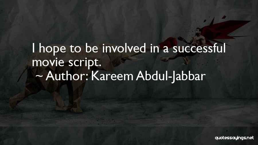 Kareem Abdul-Jabbar Quotes: I Hope To Be Involved In A Successful Movie Script.