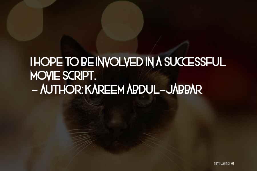 Kareem Abdul-Jabbar Quotes: I Hope To Be Involved In A Successful Movie Script.