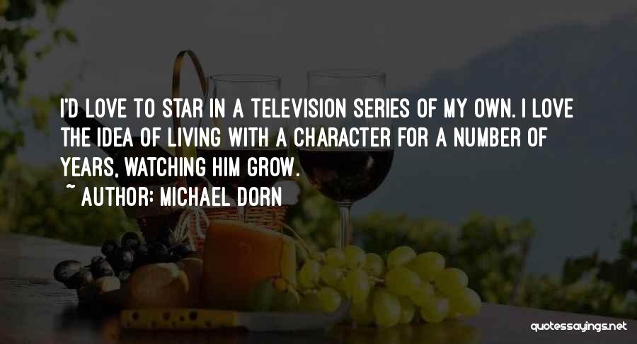 Michael Dorn Quotes: I'd Love To Star In A Television Series Of My Own. I Love The Idea Of Living With A Character