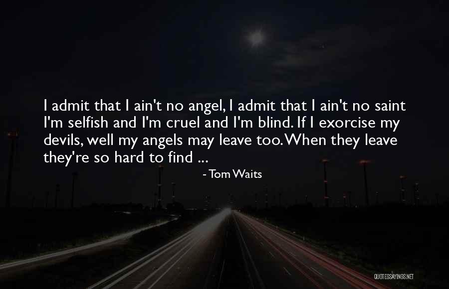 37408 Quotes By Tom Waits 37408 Quotes By Tom Waits