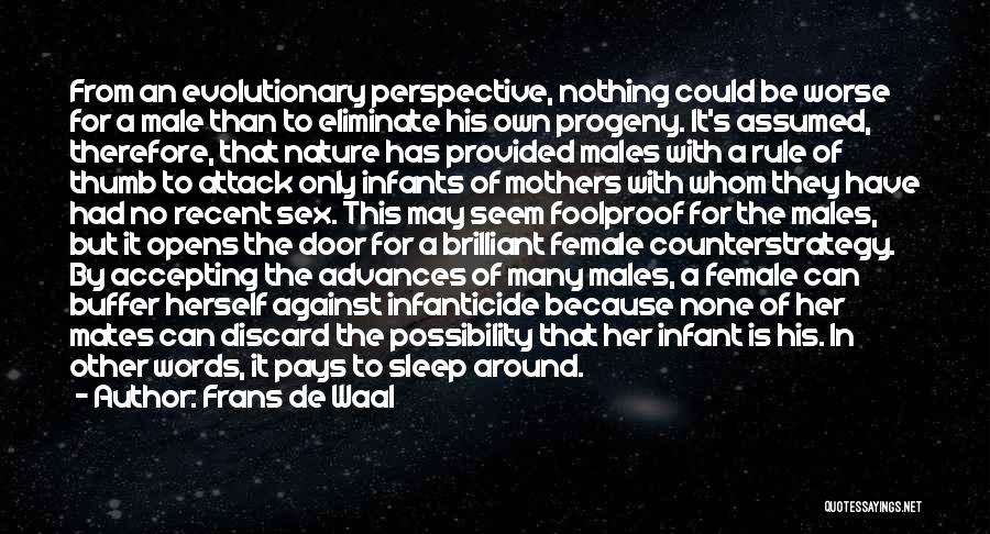 Frans De Waal Quotes: From An Evolutionary Perspective, Nothing Could Be Worse For A Male Than To Eliminate His Own Progeny. It's Assumed, Therefore,